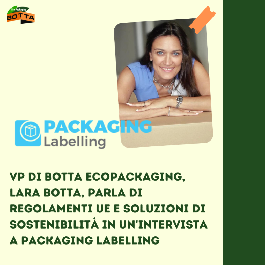 VP di BOTTA EcoPackaging, Lara Botta, parla di regolamenti UE e soluzioni di sostenibilità in un’intervista a Packaging Labelling